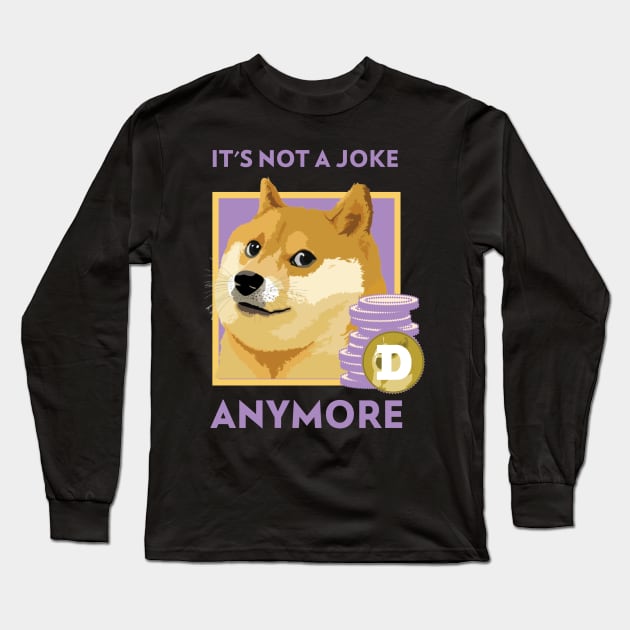 It's not a Joke Anymore Crypto Currency Dogecoin Funny Gift Long Sleeve T-Shirt by Tint Valley